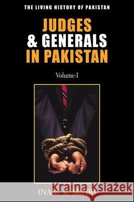 Judges & Generals in Pakistan: Volume I Inam R Sehri 9781908596628