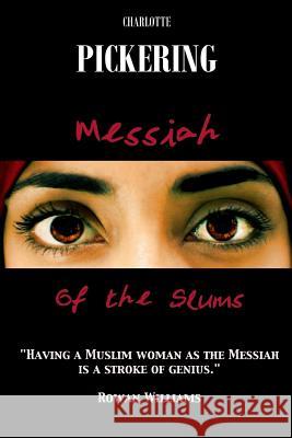 Messiah of the Slums: A Love Story Charlotte Pickering 9781908599049 Fey Publishing