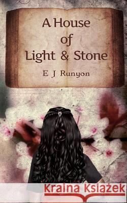 A House of Light and Stone E. J. Runyon 9781908600400 Inspired Quill