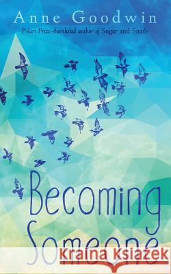 Becoming Someone Anne Goodwin 9781908600776 Inspired Quill