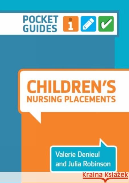 Children's Nursing Placements: A Pocket Guide Valerie Denieul (University of Central L Julia Robinson (University of Central La  9781908625618