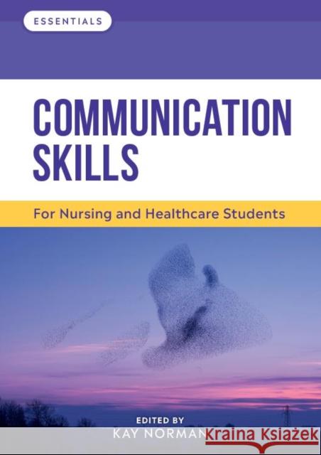 Communication Skills: For Nursing and Healthcare Students Kay Norman (Head of Department for Pract   9781908625779 Lantern Publishing Ltd