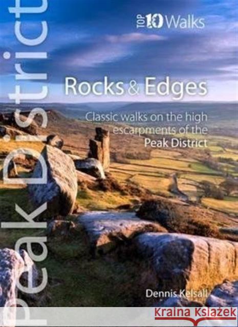 Rocks & Edges: Classic Walks on the High Escarpments of the Peak District Dennis Kelsall 9781908632067 Northern Eye Books