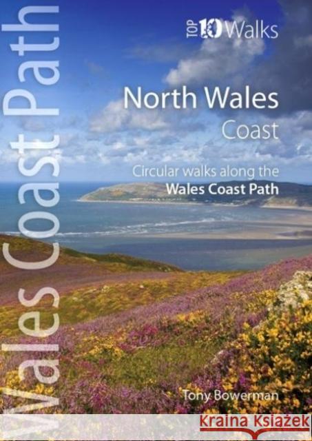 North Wales Coast: Circular Walks along the Wales Coast Path Tony Bowerman 9781908632159