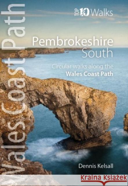 Pembrokeshire South: Circular Walks Along the Wales Coast Path Dennis Kelsall 9781908632302