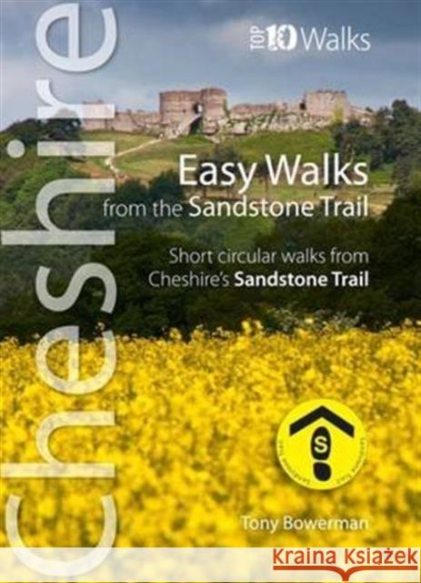 Easy Walks from the Sandstone Trail: Short Circular Walks from Cheshire's Sandstone Trail Tony Bowerman   9781908632326