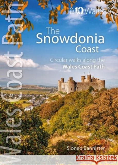 The Snowdonia Coast: Circular walks along the Wales Coast Path Sioned Bannister 9781908632852