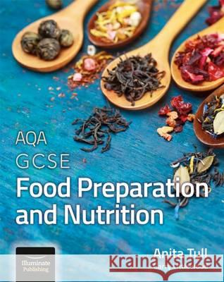 AQA GCSE Food Preparation and Nutrition: Student Book Anita Tull 9781908682789 Illuminate Publishing