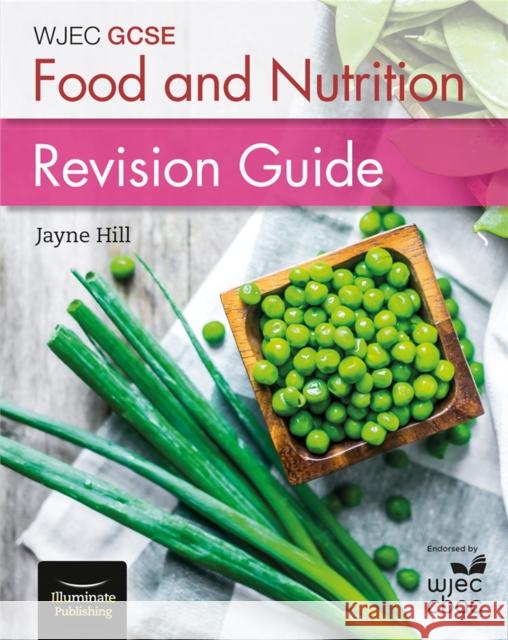 WJEC GCSE Food and Nutrition: Revision Guide Hill, Jayne 9781908682949