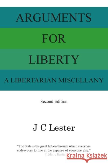 Arguments for Liberty: A Libertarian Miscellany Jan Lester 9781908684622 University of Buckingham Press