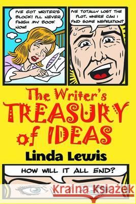 The Writer's Treasury of Ideas Linda K. Lewis 9781908691118