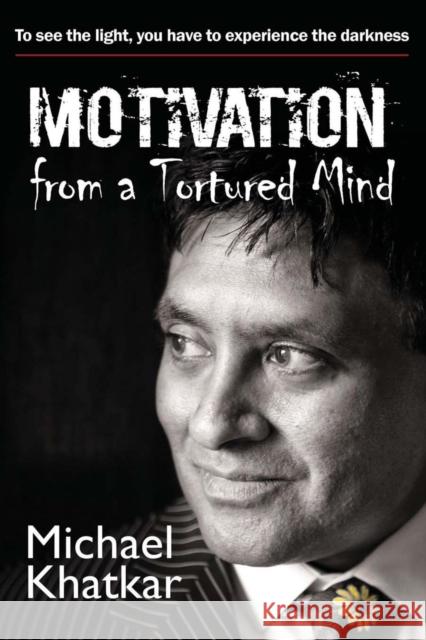 Motivation from a Tortured Mind Khatkar, Michael 9781908691446 