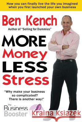 More Money, Less Stress Kench, Ben 9781908691453 