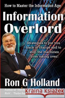 Information Overlord Ron G. Holland 9781908691934 Filament Publishing Ltd