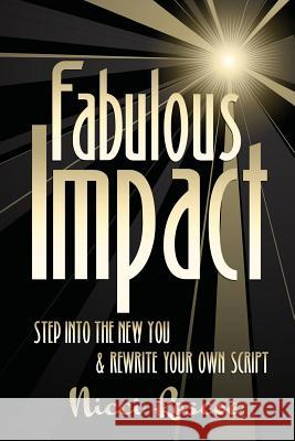 Fabulous Impact: Step Into The New You & Rewrite Your Own Script Roscoe, Nicci 9781908693150