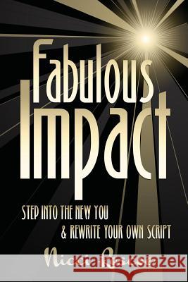 Fabulous Impact: Step Into The New You & Rewrite Your Own Script Roscoe, Nicci 9781908693150 Sunmakers