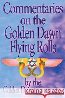 Commentaries on the Golden Dawn Flying Rolls Various 9781908705075 Kerubim Press