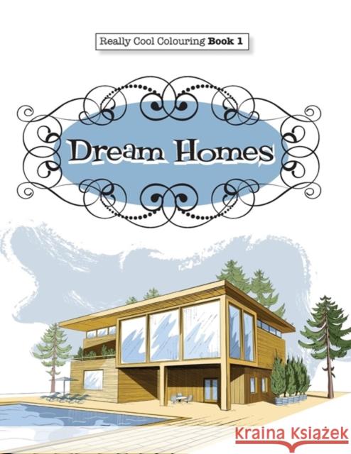 Really COOL Colouring Book 1: Dream Homes & Interiors James, Elizabeth 9781908707512 Kyle Craig Publishing