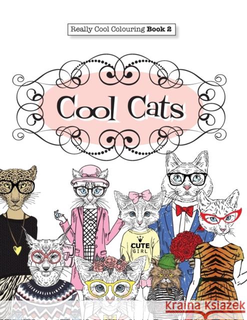 Really COOL Colouring Book 2: Cool Cats James, Elizabeth 9781908707529 Kyle Craig Publishing