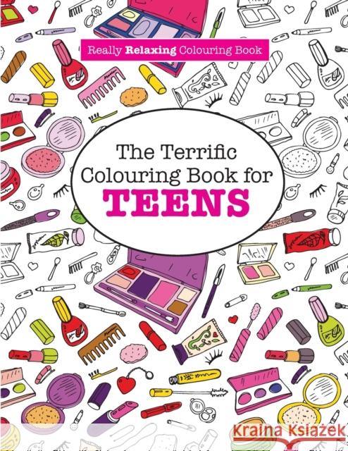 The Terrific Colouring Book for TEENS (A Really RELAXING Colouring Book) James, Elizabeth 9781908707987 Kyle Craig Publishing