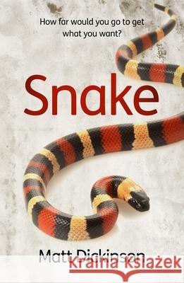 Snake: How far would you go to get what you want? Dickinson, Matt 9781908713124 Diffusion