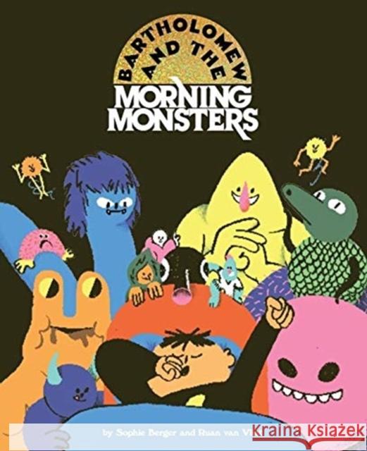 Bartholomew and the Morning Monsters Ruan van Vliet 9781908714848