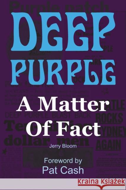 Deep Purple: A Matter of Fact Jerry Bloom 9781908724069 Wymer Publishing