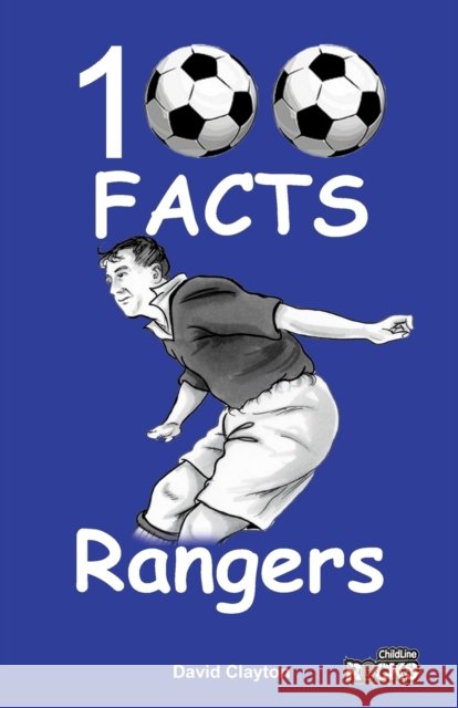 Rangers - 100 Facts Clayton, David 9781908724175