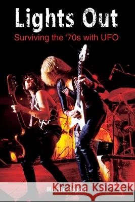 Lights Out: Surviving the '70s with UFO Martin Popoff 9781908724571