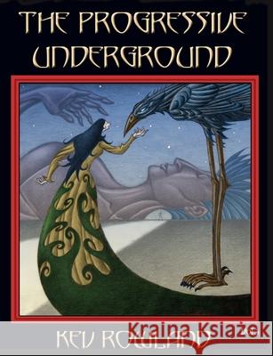 The Progressive Underground Volume Three Kev Rowland 9781908728906 Gonzo Multimedia