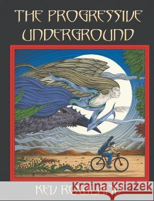 The Progressive Underground Volume Four Kev Rowland 9781908728968 Gonzo Multimedia