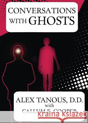 Conversations with Ghosts Alex Tanous Callum E. Cooper 9781908733559