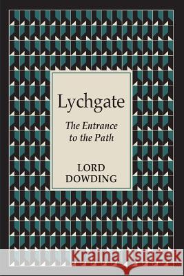 Lychgate: The Entrance to the Path Lord Dowding 9781908733627 White Crow Books