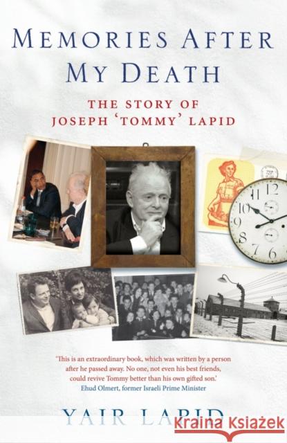 Memories After My Death: The Story of Joseph 'Tommy' Lapid Yair Lapid, Evan Fallenberg 9781908739445