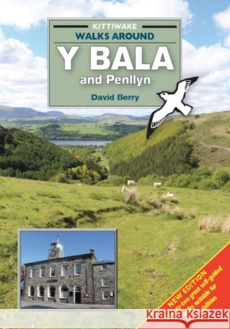 Walks Around y Bala and Penllyn David Berry, Morag Perrott 9781908748324 Kittiwake Press