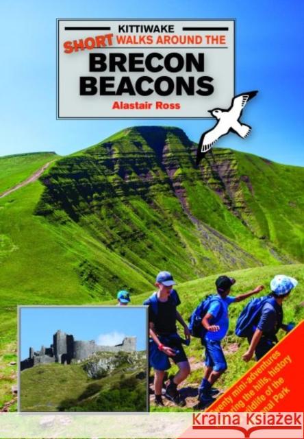 Short Walks in the Brecon Beacons Alastair Ross, Morag Perrott 9781908748355