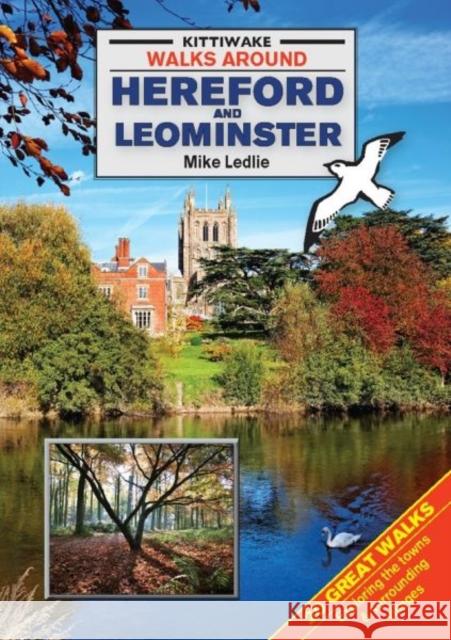 Walks Around Hereford and Leominster Mike Ledlie   9781908748492 Kittiwake Press