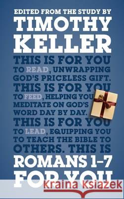 Romans 1 - 7 For You: For reading, for feeding, for leading Timothy Keller 9781908762870 The Good Book Company