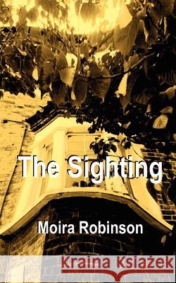 The Sighting Moira Robinson 9781908775115 Legend Press Ltd