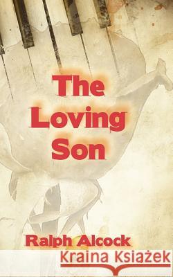 The Loving Son Ralph Alcock 9781908775221