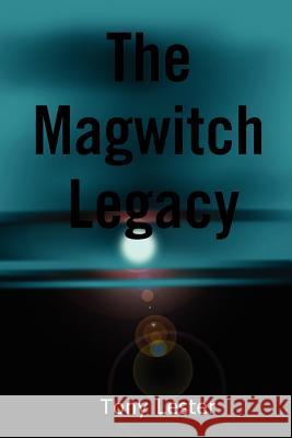 The Magwitch Legacy Tony Lester 9781908775337 Legend Press Ltd