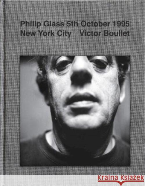 Philip Glass 5th October 1995 New York City Victor Boullet 9781908806079 Antenne Publishing