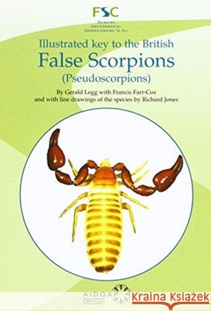 Illustrated Key to the British False Scorpions: (Pseudoscorpions) Gerald Legg 9781908819307 Field Studies Council