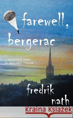 Farewell Bergerac Nath, Fredrik 9781908824035