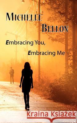 Embracing You, Embracing Me Bellon, Michelle 9781908824059