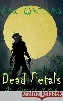 Dead Petals - An Apocalypse Eric Ortlund   9781908824295 Fingerpress