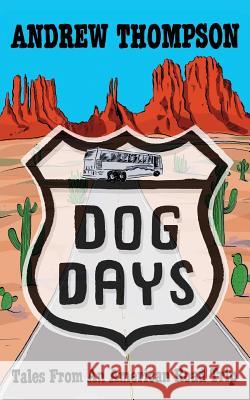 Dog Days - Tales from an American Road Trip Andrew Thompson   9781908824448 Fingerpress