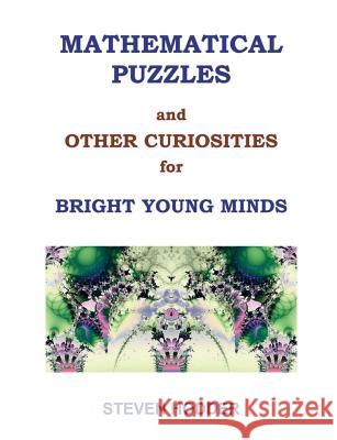 Mathematical Puzzles and Other Curiosities for Bright Young Minds Steven Mortimer Hodder 9781908837035 Takahe Publishing Ltd.