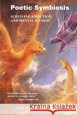 Poetic Symbiosis: Surviving Addiction and Mental Illness Matt Loat Docrobin 9781908837158 Takahe Publishing Ltd.