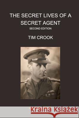 The Secret Lives of a Secret Agent - Second Edition: The Mysterious Life and Times of Alexander Wilson Crook, Tim 9781908842077 Kultura Press